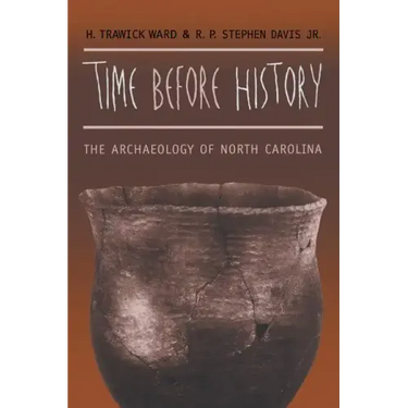 Time before History: The Archaeology of North Carolina