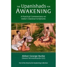 The Upanishads for Awakening: A Practical Commentary on India's Classical Scriptures