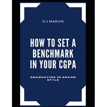How to Set a Benchmark in Your Cgpa: Graduating in Grand Style