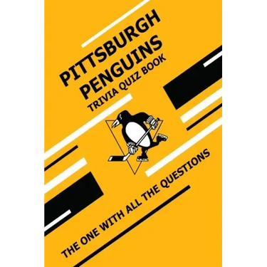 Pittsburgh Penguins Trivia Quiz Book: The One With All The Questions