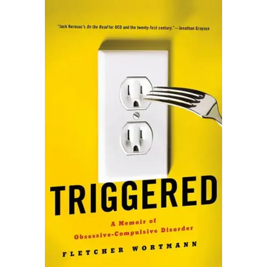 Triggered: A Memoir of Obsessive-Compulsive Disorder