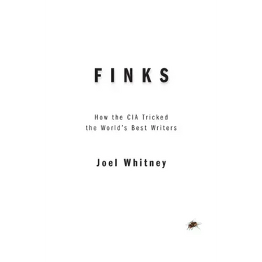 Finks: How the C.I.A. Tricked the World's Best Writers