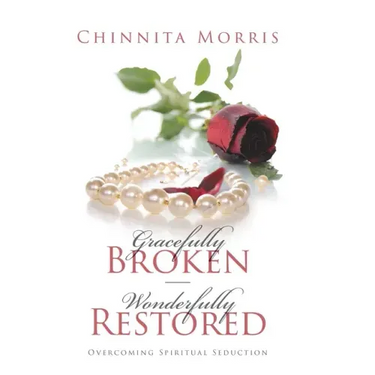 Gracefully broken Wonderfully restored: Overcoming Spiritual Seduction