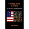 Becoming African in America: Race and Nation in the Early Black Atlantic