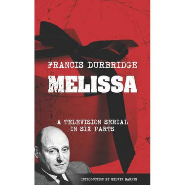 Melissa (The original scripts of the six part television serial)