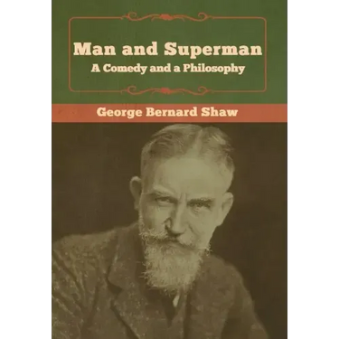 Man and Superman; a Comedy and a Philosophy