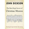 The Best Kept Secret of Christian Mission: Promoting the Gospel with More Than Our Lips