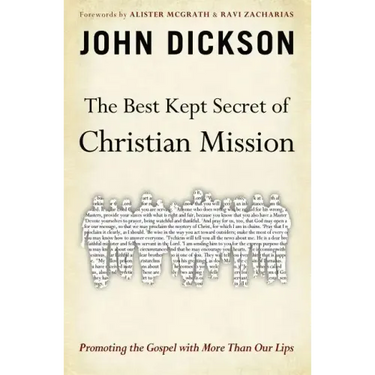 The Best Kept Secret of Christian Mission: Promoting the Gospel with More Than Our Lips