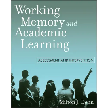 Working Memory and Academic Learning: Assessment and Intervention