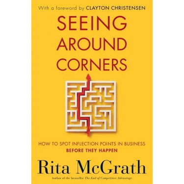 Seeing Around Corners: How to Spot Inflection Points in Business Before They Happen