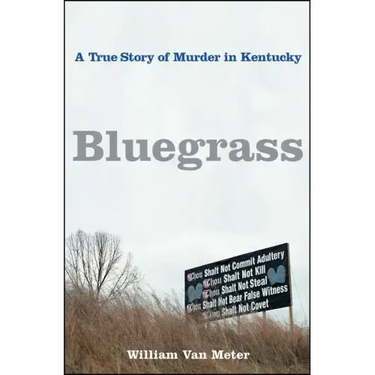 Bluegrass: A True Story of Murder in Kentucky