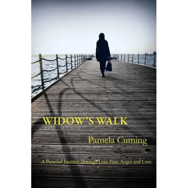 Widow's Walk: A Personal Journey Through Loss, Fear, Anger and Love