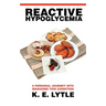 Reactive Hypoglycemia: A Personal Journey Into Managing This Condition