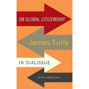 On Global Citizenship: James Tully in Dialogue
