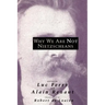 Why We Are Not Nietzscheans