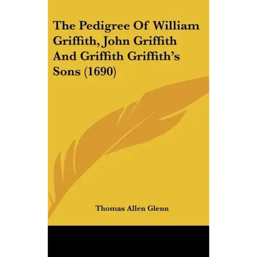 The Pedigree of William Griffith, John Griffith and Griffith Griffith's Sons (1690)