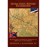 Seven Days Before Richmond: McClellan's Peninsula Campaign of 1862 and its Aftermath