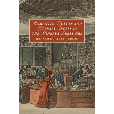 Romantic Fiction and Literary Excess in the Minerva Press Era