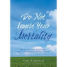 Do Not Ignore Your Mortality: Practical Advice From a Funeral & Financial Insider
