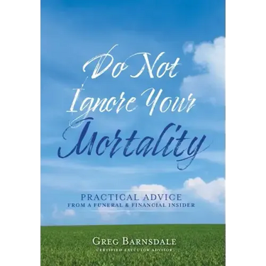 Do Not Ignore Your Mortality: Practical Advice From a Funeral & Financial Insider