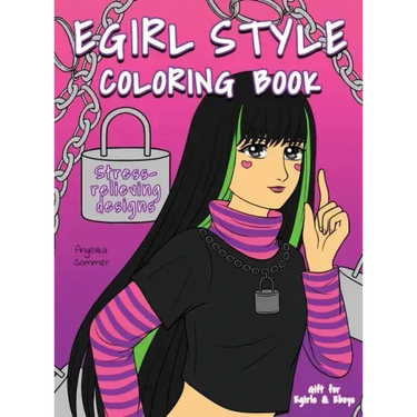 Egirl Style Coloring Book: A Fun, Easy, And Relaxing Coloring Gift Book with Stress-Relieving Designs and Fashion Ideas for Egirls and Eboys