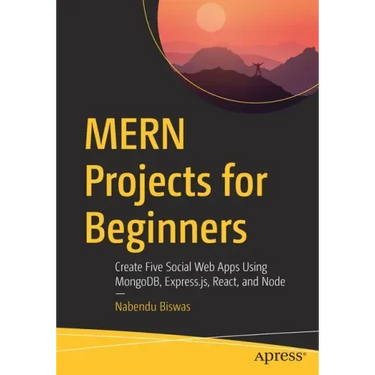 Mern Projects for Beginners: Create Five Social Web Apps Using Mongodb, Express.Js, React, and Node