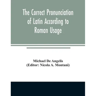 The correct pronunciation of Latin according to Roman usage