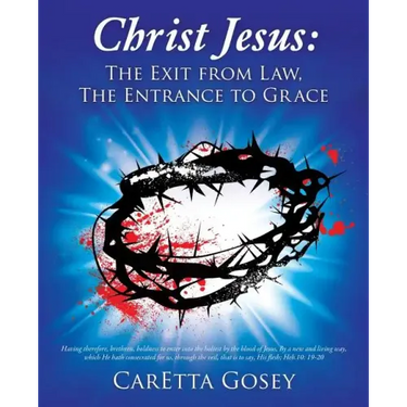 Christ Jesus: The Exit from Law, The Entrance to Grace