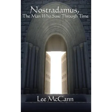 Nostradamus, the Man Who Saw Through Time