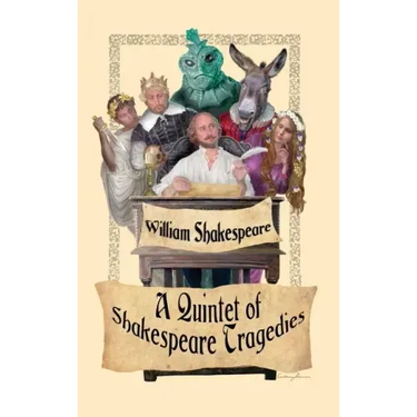 A Quintet of Shakespeare Tragedies (Romeo and Juliet, Hamlet, Macbeth, Othello, and King Lear)