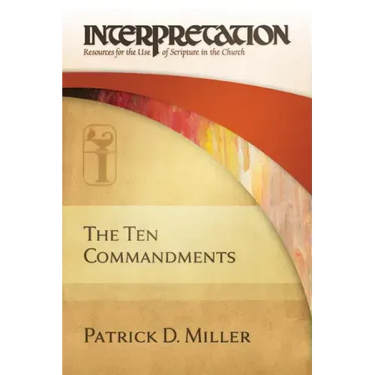 The Ten Commandments: Interpretation: Resources for the Use of Scripture in the Church