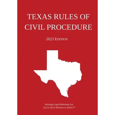 Texas Rules of Civil Procedure; 2023 Edition