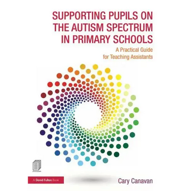 Supporting Pupils on the Autism Spectrum in Primary Schools: A Practical Guide for Teaching Assistants