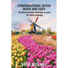 Conversational Dutch Quick and Easy: The Most Innovative Technique to Learn the Dutch Language