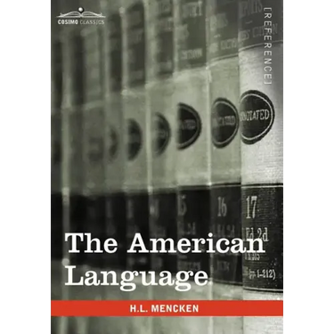 The American Language: A Preliminary Inquiry Into the Development of English in the United States