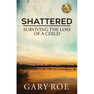 Shattered: Surviving the Loss of a Child