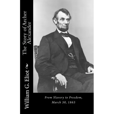 The Story of Archer Alexander: From Slavery to Freedom, March 30, 1863
