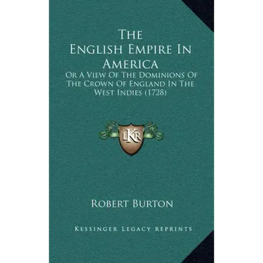 The English Empire In America: Or A View Of The Dominions Of The Crown Of England In The West Indies (1728)