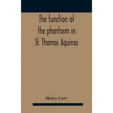 The Function Of The Phantasm In St. Thomas Aquinas