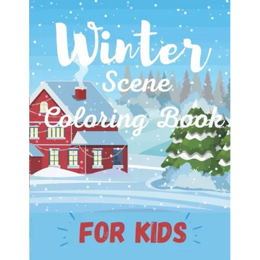 Winter Scene Coloring Book for Kids: Easy Fun and Beautiful Winter Coloring Book for Kids