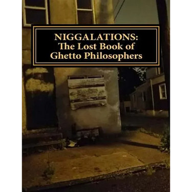 Niggalations: The Lost book of Ghetto Philosophers: Inspirational quotes