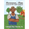 Uncommon, Clean Country Boy Jokes