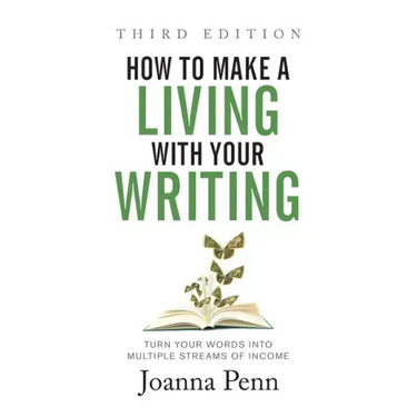 How to Make a Living with Your Writing Third Edition: Turn Your Words into Multiple Streams Of Income