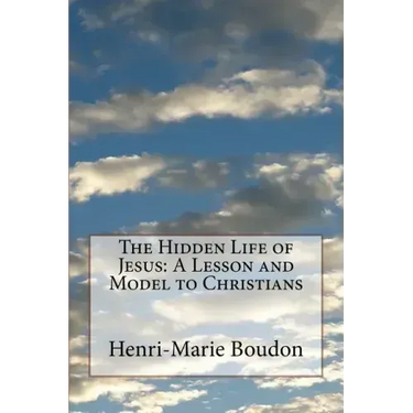 The Hidden Life of Jesus: A Lesson and Model to Christians