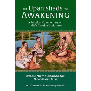 The Upanishads for Awakening: A Practical Commentary on India's Classical Scriptures
