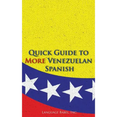 Quick Guide to More Venezuelan Spanish