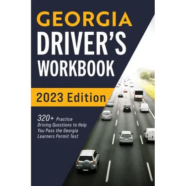 Georgia Driver's Workbook: 320+ Practice Driving Questions to Help You Pass the Georgia Learner's Permit Test