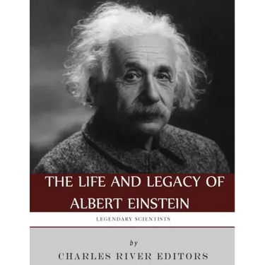 Legendary Scientists: The Life and Legacy of Albert Einstein