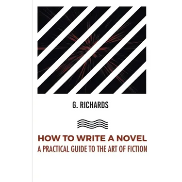 How to Write a Novel a Practical Guide to the Art of Fiction