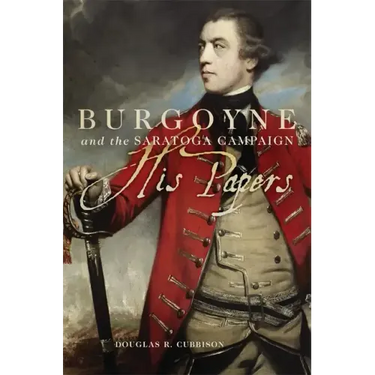 Burgoyne and the Saratoga Campaign: His Papers